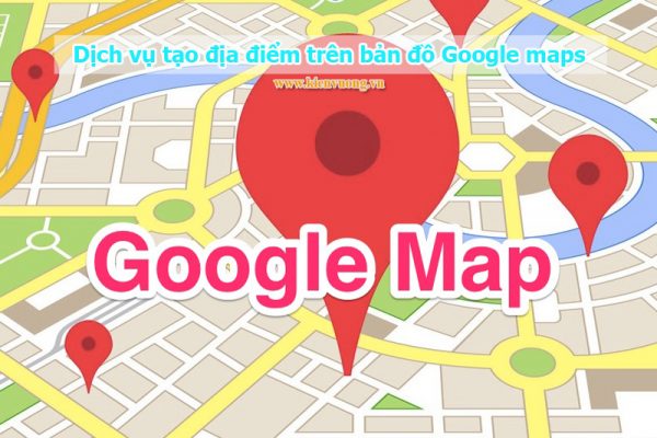 Dịch vụ tạo địa điểm trên bản đồ Google maps