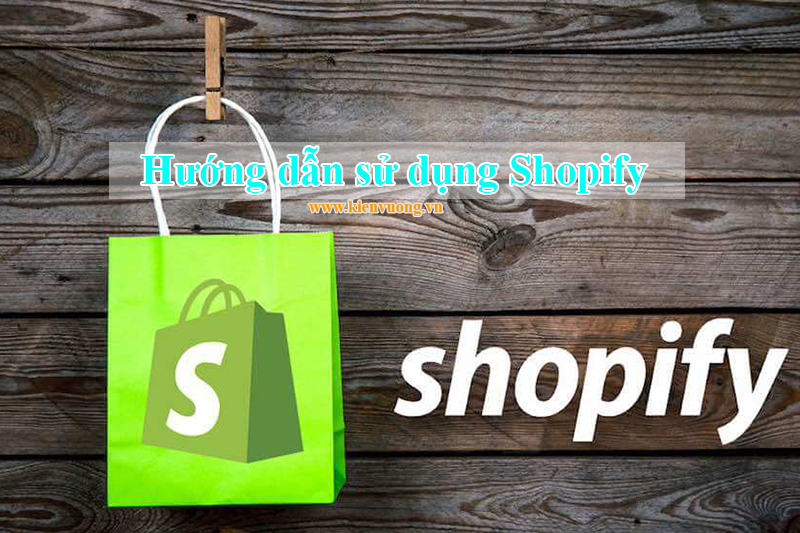 Hướng dẫn sử dụng Shopify